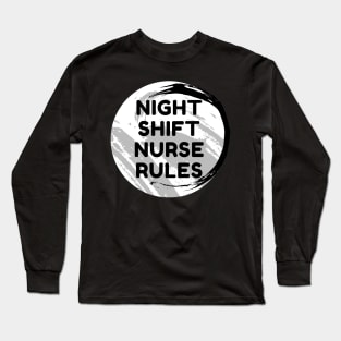 Night Shift Nurse Rules Long Sleeve T-Shirt